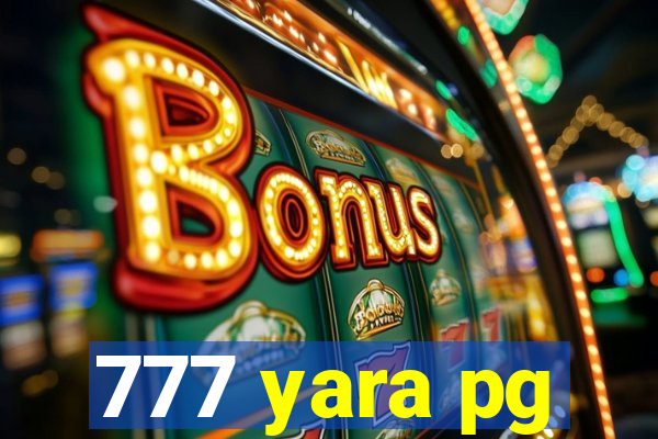 777 yara pg